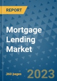 Mortgage Lending Market - Global Mortgage Lending Industry Analysis, Size, Share, Growth, Trends, Regional Outlook, and Forecast 2023-2030- Product Image