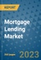 Mortgage Lending Market - Global Mortgage Lending Industry Analysis, Size, Share, Growth, Trends, Regional Outlook, and Forecast 2023-2030 - Product Thumbnail Image