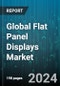 Global Flat Panel Displays Market by Technology (Liquid Crystal Displays, Organic Light Emitting Diode Displays, Plasma Displays), Application (Automotive & Transportation, Consumer Electronics, Industrial) - Forecast 2024-2030 - Product Image