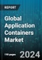Global Application Containers Market by Service, Type, Organization Size, Deployment, Application, End-User - Forecast 2024-2030 - Product Image