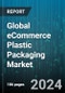 Global eCommerce Plastic Packaging Market by Product (Air Bubble Packaging, Polymailers, Pouches & Bags), Type (High Density Polyethylene, Low-Density Polyethylene, Polyethylene Terephthalate), End-User - Forecast 2024-2030 - Product Image