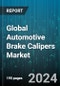 Global Automotive Brake Calipers Market by Caliper Type (Fixed Brake Calipers, Floating Brake Calipers, Sliding Brake Calipers), Piston Material (Aluminum, Phenolics, Steel), Sales Channel, Vehicle Type - Forecast 2024-2030 - Product Image