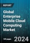 Global Enterprise Mobile Cloud Computing Market by Product Type (Infrastructure as a Service, Platform as a Service, Software as a Service), Application Type (Large Enterprises, Small & Medium Enterprises) - Forecast 2024-2030 - Product Thumbnail Image