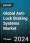 Global Anti-Lock Braking Systems Market by Component (Electronic Control Units (ECU), Hydraulic Units, Speed Sensors), Type (Four Channel-four Sensor ABS, One Channel-one Sensor ABS, Three Channel- three Sensor ABS), Vehicle Type - Forecast 2024-2030 - Product Image
