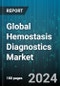 Global Hemostasis Diagnostics Market by Product (Consumables, Laboratory Analyzers, Point-of-Care Testing Systems), Test Type (Activated Clotting Time, Activated Partial Thromboplastin Time, D Dimer Test), End Use - Forecast 2024-2030 - Product Image
