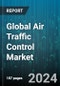 Global Air Traffic Control Market (ATC) by Airspace (Aeronautical Information Management, Air Traffic Flow Management, Air Traffic Services), Component (Hardware, Software), Airport Class, Investment, Application, End User - Forecast 2024-2030 - Product Thumbnail Image
