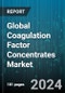 Global Coagulation Factor Concentrates Market by Type of Coagulation Factor, Product Formulation, Application, End-User - Forecast 2024-2030 - Product Image