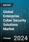 Global Enterprise Cyber Security Solutions Market by Component (Hardware, Services, Software), Security Type (Application Security, Cloud Security, Network Security), Deployment Type, Organization Size, Vertical - Forecast 2024-2030 - Product Image