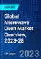 Global Microwave Oven Market Overview, 2023-28 - Product Image