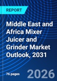 Middle East and Africa Mixer Juicer and Grinder Market Outlook, 2031- Product Image