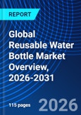 Global Reusable Water Bottle Market Overview, 2026-2031- Product Image