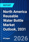 North America Reusable Water Bottle Market Outlook, 2031- Product Image