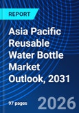Asia Pacific Reusable Water Bottle Market Outlook, 2031- Product Image