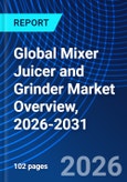 Global Mixer Juicer and Grinder Market Overview, 2026-2031- Product Image
