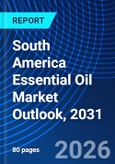 South America Essential Oil Market Outlook, 2031- Product Image
