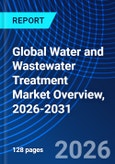 Global Water and Wastewater Treatment Market Overview, 2026-2031- Product Image