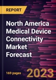 North America Medical Device Connectivity Market Forecast to 2028 -Regional Analysis- Product Image