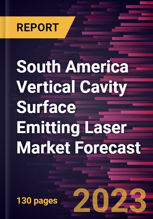 South America Vertical Cavity Surface Emitting Laser Market Forecast to ...