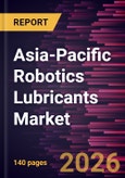 Asia-Pacific Robotics Lubricants Market Size and Forecast (2021 - 2031)- Product Image
