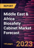 Middle East & Africa Biosafety Cabinet Market Forecast to 2028 -Regional Analysis- Product Image