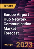 Europe Airport Hub Network Communication Market Forecast to 2028 -Regional Analysis- Product Image