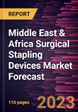 Middle East & Africa Surgical Stapling Devices Market Forecast to 2028 -Regional Analysis- Product Image