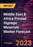 Middle East & Africa Printed Signage Materials Market Forecast to 2028 -Regional Analysis- Product Image