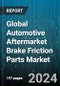 Global Automotive Aftermarket Brake Friction Parts Market by Product Type (Brake Discs, Brake Liners, Brake Pads), Material (Ceramic, Composite, Metallic), Vehicle Type - Forecast 2024-2030 - Product Thumbnail Image