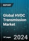 Global HVDC Transmission Market by Component (Converter Stations, Converter Transformers, Transmission Lines), Type (Multi-Terminal, Point-to-Point), Technology, Application - Forecast 2024-2030 - Product Image