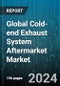 Global Cold-end Exhaust System Aftermarket Market by Exhaust Type (Dual Exhaust System, Single Exhaust System), Material (Nickel Alloys, Stainless Steel, Steel), Application - Forecast 2024-2030 - Product Image