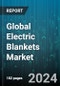 Global Electric Blankets Market by Type (Overblankets, Underblankets), Size (King Size, Queen Size, Single Size), Material, Connectivity, Distribution Channel, End-Use - Forecast 2024-2030 - Product Image