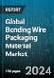 Global Bonding Wire Packaging Material Market by Type (Copper Bonding Wire, Gold Bonding Wire, Palladium Coated Copper), Application (IC, Transistor), Industry Vertical - Forecast 2024-2030 - Product Image