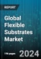 Global Flexible Substrates Market by Material (CNT (Carbon Nanotubes), Glass, Metal Oxides), Application (Batteries, Displays, Light Emitting Diode (LED)), End-User - Forecast 2024-2030 - Product Thumbnail Image