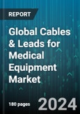 Global Cables & Leads for Medical Equipment Market by Product (Cables, Leadwires), Type (Disposable, Reusable), Material, Application, Distribution Channel, End-User - Forecast 2024-2030- Product Image