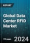 Global Data Center RFID Market by Solution (Hardware, Services, Software), Data Center Type (Enterprise Data Centers, Large Data Centers, Mid-Size Data Centers), Vertical - Forecast 2024-2030 - Product Image