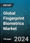 Global Fingerprint Biometrics Market by Offering (Hardware, Software), Authentication Type (Multi-factor Authentication, Single-factor Authentication), Type, End-user - Forecast 2024-2030 - Product Image