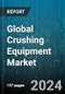 Global Crushing Equipment Market by Product (Cone Crusher, Impact Crusher, Jaw Crusher), Crusher Type (Primary Crusher, Secondary Crusher, Tertiary Crusher), End-User - Forecast 2024-2030 - Product Image
