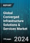 Global Converged Infrastructure Solutions & Services Market by Components (Network, Server, Services), System (Certified Reference Systems, Hyper Converged Systems, Integrated Systems), End-User - Forecast 2024-2030 - Product Image
