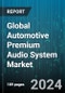 Global Automotive Premium Audio System Market by Components (Amplifier, Center Speakers, Midrange Speakers), Sound Management (Manual, Voice Recognition), Vehicle Type, Sales Channel - Forecast 2024-2030 - Product Image