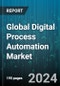 Global Digital Process Automation Market by Business Function (Claims Automation, Marketing Automation, Sales Process Automation), Deployment (Cloud, On-premises), Organization Size, End-user - Forecast 2024-2030 - Product Image