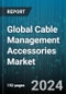 Global Cable Management Accessories Market by Type (Cable Clips, Cable Labels & Markers, Cable Organizers & Racks), Material (Fabric, Metal, Plastic), Installation, Distribution Channel, Application - Forecast 2024-2030 - Product Image