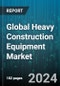 Global Heavy Construction Equipment Market by Type (Compactors, Earthmoving Equipment, Heavy construction Vehicles), Application (Excavation & Demolition, Heavy Lifting, Material Handling), End-Use - Forecast 2024-2030 - Product Thumbnail Image