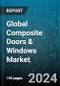 Global Composite Doors & Windows Market by Product Type (Composite Doors, Composite Windows), Material Type (Fiber-Reinforced Plastic, Wood Plastic Composites), Installation Type, Application - Forecast 2024-2030 - Product Thumbnail Image