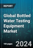 Global Bottled Water Testing Equipment Market by Technology (Conductivity, Potential of Hydrogen Test, Total Organic Carbon Analyzer), Product Type (Benchtop, Handheld, Portable), Application - Forecast 2024-2030- Product Image