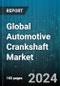 Global Automotive Crankshaft Market by Type (Cross Plane, Flat Plane), Material (Cast Crankshafts, Forged Crankshafts, Machined Crankshafts), Engine Type, Distribution Channel, Vehicle Type - Forecast 2024-2030 - Product Thumbnail Image
