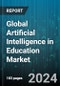 Global Artificial Intelligence in Education Market by Component (Services, Solutions), Technology (Machine Learning, Natural Language Processing (NLP)), Deployment, Application, End-use - Forecast 2024-2030 - Product Thumbnail Image