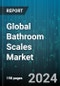 Global Bathroom Scales Market by Type (Analog, Digital), Material (Glass, Plastic, Steel), Distribution Channel, End-User - Forecast 2024-2030 - Product Image