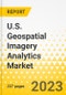 U.S. Geospatial Imagery Analytics Market - A Regional Analysis: Focus on Application and Solution - Analysis and Forecast, 2023-2033 - Product Image