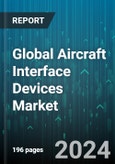 Global Aircraft Interface Devices Market by Connectivity (Wired, Wireless), Fit (Line Fit, Retrofit), Aircraft Type, End Use - Forecast 2024-2030- Product Image