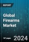 Global Firearms Market by Type (Machine Gun, Pistol, Revolver), Mode of operation (Automatic, Manual, Semi-automatic), Caliber, End user - Forecast 2024-2030 - Product Image
